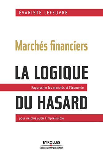 Marchés financiers - La logique du hasard (ED ORGANISATION) Marchés financiers - La logique du hasard (ED ORGANISATION)