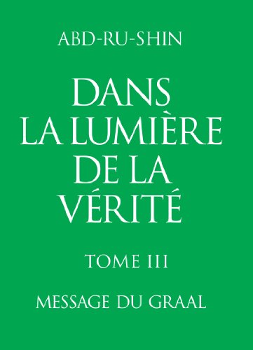 Dans la Lumière de la Vérité: Message du Graal (Dans la Lumière de la Vérité - Message du Graa Dans la Lumière de la Vérité: Message du Graal (Dans la Lumière de la Vérité - Message du Graa
