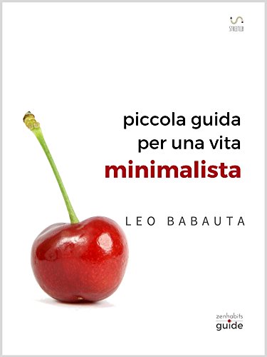 Download piccola guida per una vita minimalista (ZenHabits Guide) Download piccola guida per una vita minimalista (ZenHabits Guide)