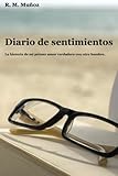 Diario de sentimientos: La historia de mi primer amor verdadero con otro hombre by 