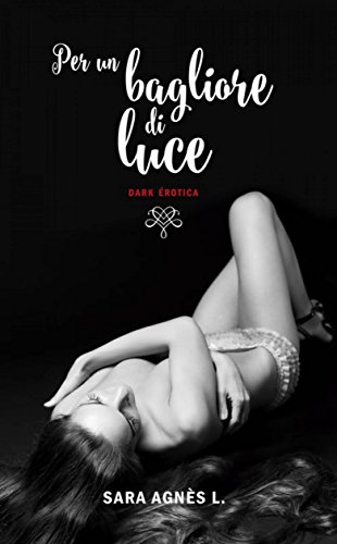 Sara Agnès L. - Per un bagliore di luce (2018)