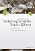 Selbstorganisierte Teams führen: Arbeitsbuch für Lean & Agile Professionals by 