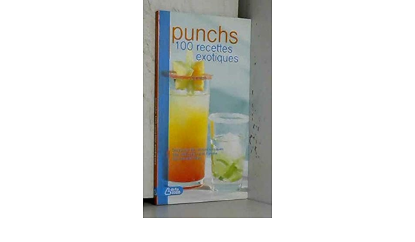 Amazon Fr Punchs 100 Recettes Exotiques Jeanne Nadine Lefebvre Laurence Louys Delphine Syren Jean Luc Walter Valerie Livres Amazon Fr Punchs 100 Recettes Exotiques Jeanne Nadine Lefebvre Laurence Louys Delphine Syren Jean Luc Walter Valerie Livres