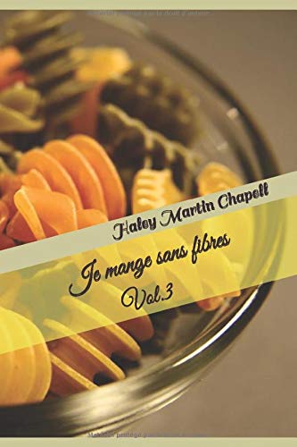 Je mange sans fibres: Vol.3