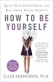 How to Be Yourself: Quiet Your Inner Critic and Rise Above Social Anxiety (English Edition) by 