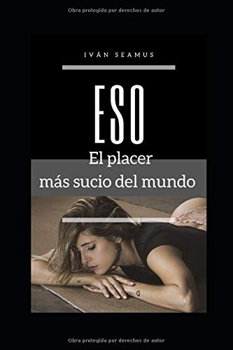 Eso: El placer más sucio del mundo