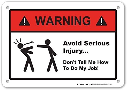 Warning Avoid Serious Injury Don't Tell Me How To Do My Job Sign - Funny Work Signs - Perfect For Gifts Metal Plate Tin Sign Aluminum Plaque 8" x 12" Indoor Outdoor Heavy Duty