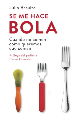 Livres Couvertures de Se me hace bola: Cuando no comen como queremos que coman