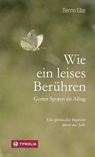 Download Wie ein leises Berühren: Gottes Spuren im Alltag; Ein spiritueller Begleiter durch das Jahr Download Wie ein leises Berühren: Gottes Spuren im Alltag; Ein spiritueller Begleiter durch das Jahr