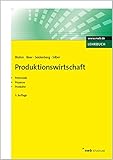 Image de Produktionswirtschaft: Potenziale. Prozesse. Produkte. (NWB Studium Betriebswirtschaft)