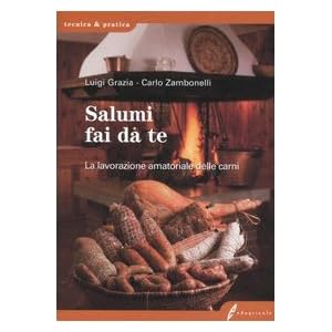 Salumi fai da te. La lavorazione amatoriale delle carni