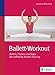 Ballett-Workout: Ballett, Pilates und Yoga: Das effektive Kombi-Training by Jessica Mentrup