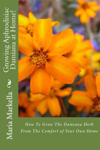 Preisvergleich Produktbild Growing Aphrodisiac Damiana at Home!