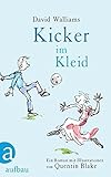 Kicker im Kleid: Ein Roman mit Illustrationen von Quentin Blake by David Walliams