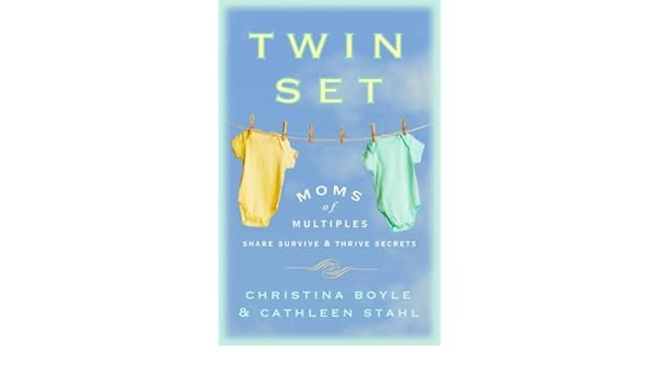 Twin Set Moms Of Multiples Share Survive And Thrive Secrets