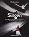 Produktbild Singen. Diana Damrau, Anja Harteros, Jonas Kaufmann und viele andere geben Auskunft: Mit Beiträgen von Hanna Herfurtner, Rudolf Herfurtner und Tristan Braun