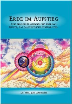 Erde im Aufstieg: Eine bebilderte Abhandlung über das Gesetz, das ganzheitliche Systeme steuert