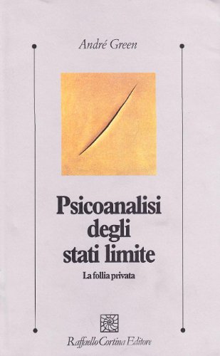 Psicoanalisi degli stati limite. La follia privata