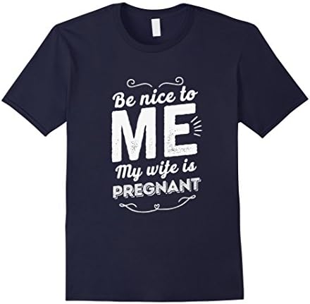 Men's Be Nice to Me, My Wife is Pregnant T-Shirt Medium Navy