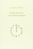 Makrokosmos und Mikrokosmos: Die grosse und die kleine Welt. Seelenfragen, Lebensfragen, Geistesfragen. Zwölf Vorträge, Wien 1910 (Rudolf Steiner Gesamtausgabe) by