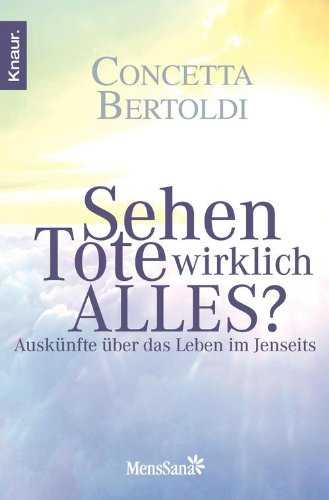 Download Sehen Tote wirklich alles?: Auskünfte über das Leben im Jenseits