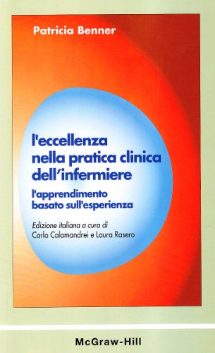 L'eccellenza nella pratica clinica dell'infermiere. L'apprendimento basato sull'esperienza L'eccellenza nella pratica clinica dell'infermiere. L'apprendimento basato sull'esperienza