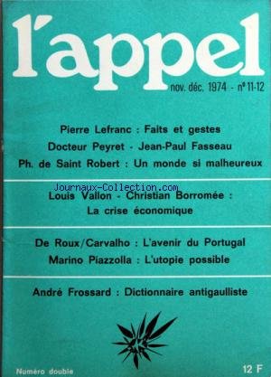 APPEL (L') du 01/11/1974 - FAITS ET GESTES PAR LEFRANC -JEAN-PAUL FASSEAU PAR LE DR PEYRET -UN MONDE SI MALHEUREUX PAR DE SAINT ROBERT -LA CRISE ECONOMIQUE PAR VALLON ET BORROMEE -L'AVENIR DU PORTUGAL PAR CARVALHO ET LE ROUX -L'UTOPIE POSSIBLE PAR PIAZZOLLA -DICTIONNAIRE ANTIGAULLISTE PAR FROSSARD