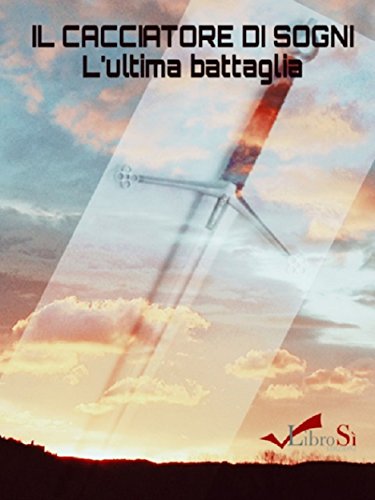 Leandra Carmigliani - Il cacciatore di sogni. L'ultima battaglia (2015)