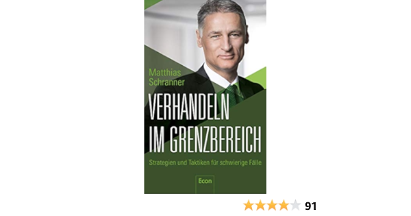 Verhandeln Im Grenzbereich Strategien Und Taktiken Fur Schwierige Falle Amazon De Schranner Matthias Bucher