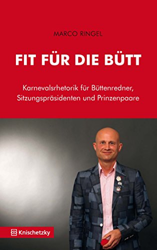 Download Fit für die Bütt: Karnevalsrhetorik für Büttenredner, Sitzungspräsidenten und Prinzenpaare Download Fit für die Bütt: Karnevalsrhetorik für Büttenredner, Sitzungspräsidenten und Prinzenpaare