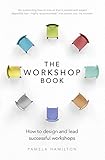 Image de The Workshop Book: How to Design and Lead Successful Workshops
