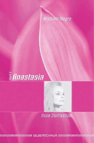 Download Anastasia - Neue Zivilisation. Anastasia Bd. VIII