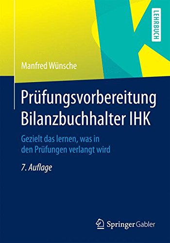 Download Prüfungsvorbereitung Bilanzbuchhalter IHK: Gezielt das lernen, was in den Prüfungen verlangt wird Download Prüfungsvorbereitung Bilanzbuchhalter IHK: Gezielt das lernen, was in den Prüfungen verlangt wird