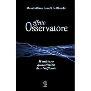 Effetto osservatore: Il mistero quantistico demistificato (Nosce te ipsum Vol. 9)