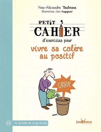 Télécharger Petit cahier d'exercices pour vivre sa colère au positif PDF Livre En Ligne Télécharger Petit cahier d'exercices pour vivre sa colère au positif PDF Livre En Ligne