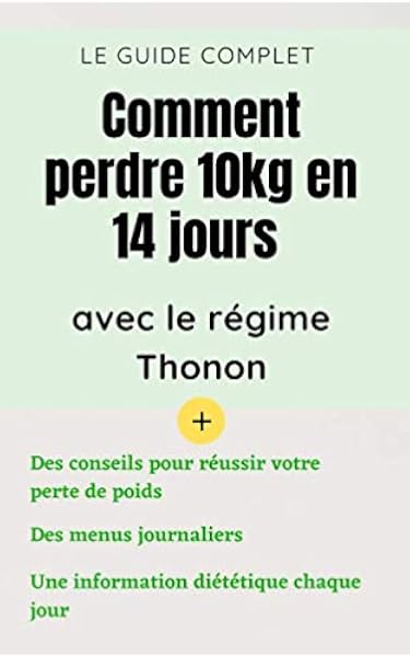 Comment Perdre 10kg En 14 Jours Avec Le Regime Thonon Une Methode Efficace Et Rapide Pour Perdre Du Poids Mares Guy Livres Amazon Fr