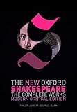 The New Oxford Shakespeare: Modern Critical Edition: The Complete Works by