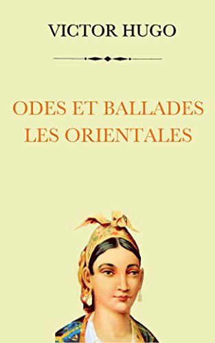 Odes et ballades : Les Orientales Odes et ballades : Les Orientales