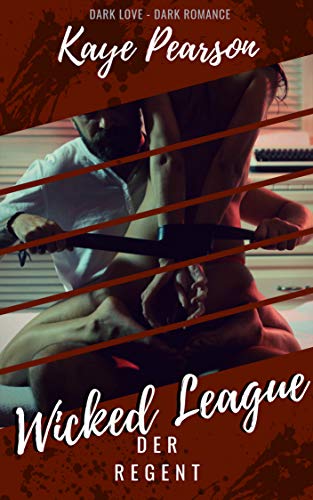 Wicked League: Der Regent von [Pearson, Kaye, Grimm, Jennifer J.]