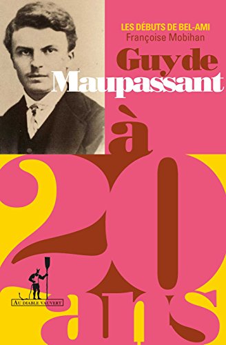 Download Maupassant a? 20 ans: Les débuts de Bel-Ami Download Maupassant a? 20 ans: Les débuts de Bel-Ami