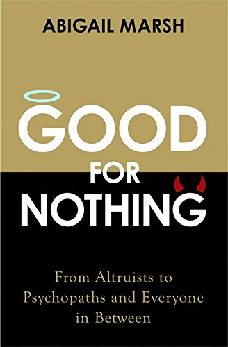 Download Good For Nothing: From Altruists to Psychopaths and Everyone in Between Download Good For Nothing: From Altruists to Psychopaths and Everyone in Between