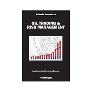 Oil & bio trading. Guida al trading petrolifero, biocarburanti e price risk managemen