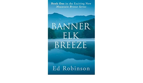 Banner Elk Breeze Mountain Breeze Book 1 Ebook Ed Robinson