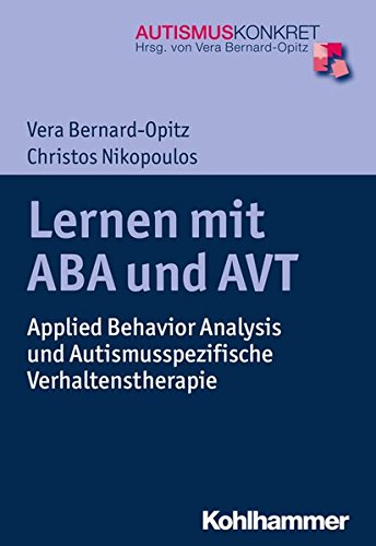 Download Lernen mit ABA und AVT: Applied Behavior Analysis und Autismusspezifische Verhaltenstherapie (Autismus Konkret / Verstehen, Lernen und Therapie) Download Lernen mit ABA und AVT: Applied Behavior Analysis und Autismusspezifische Verhaltenstherapie (Autismus Konkret / Verstehen, Lernen und Therapie)