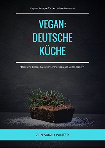 Download Vegan: Deutsche Küche: 48 vegane Rezepte für besondere Momente Download Vegan: Deutsche Küche: 48 vegane Rezepte für besondere Momente