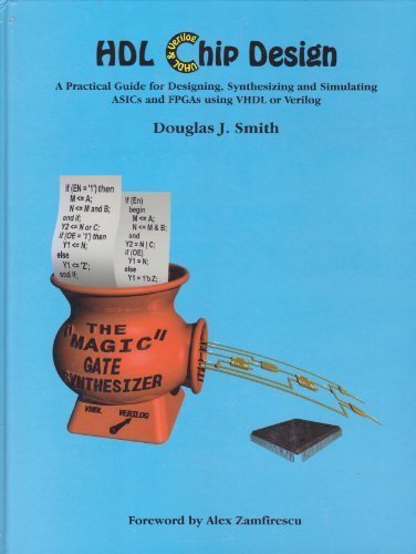 Hdl Chip Design: A Practical Guide for Designing, Synthesizing & Simulating Asics & Fpgas Using Vhdl or Verilog by Douglas J. Smith (1998-03-02) Hdl Chip Design: A Practical Guide for Designing, Synthesizing & Simulating Asics & Fpgas Using Vhdl or Verilog by Douglas J. Smith (1998-03-02)