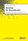 Gesetze für Sozialberufe: Die Gesetzessammlung für Studium und Praxis by 