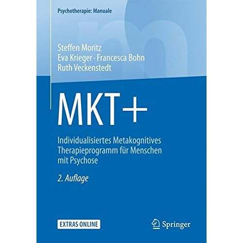 [PDF] MKT+: Individualisiertes Metakognitives Therapieprogramm für Menschen mit Psychose (Psychotherapie: Manuale) KOSTENLOS DOWNLOAD