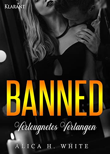 Banned. Verleugnetes Verlangen von [White, Alica H.]