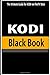 Produktbild KODI Black Book: The Ultimate Guide for Kodi on FireTV Stick: How to Install Kodi on FireTV Stick: A Step-by-Step Guide on Kodi for Amazon Fire Stick (New and Updated) (KODI Series, Band 1)